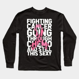 Cancer Survivor Cancer Patient Chemo Cancer Fighting Long Sleeve T-Shirt